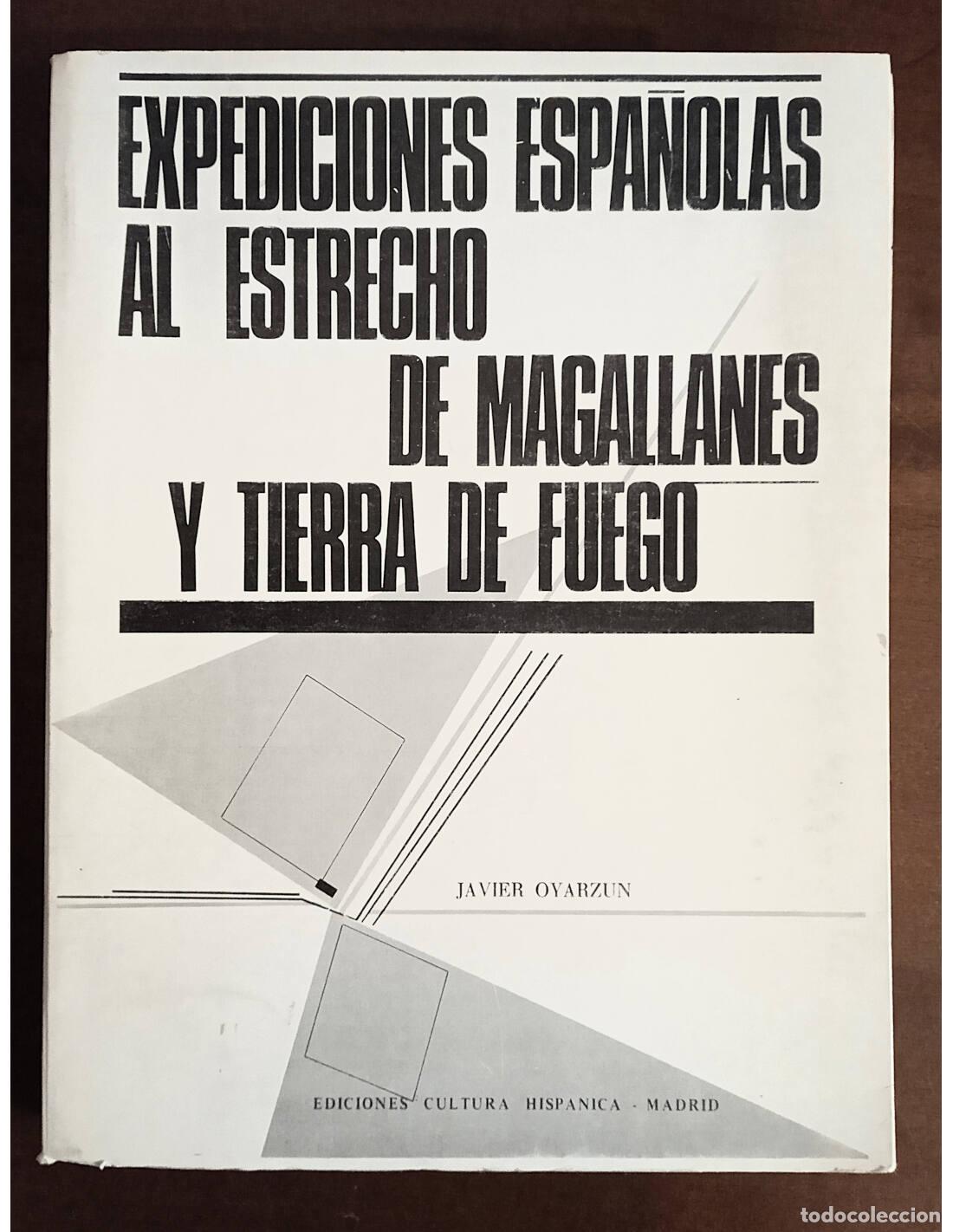 Second hand books: EXPEDICIONES ESPA&Ntilde;OLAS AL ESTRECHO DE MAGALLANES Y TIERRA DE FUEGO. OYARZUN I&Ntilde;ARRA, Javier. Edicione
