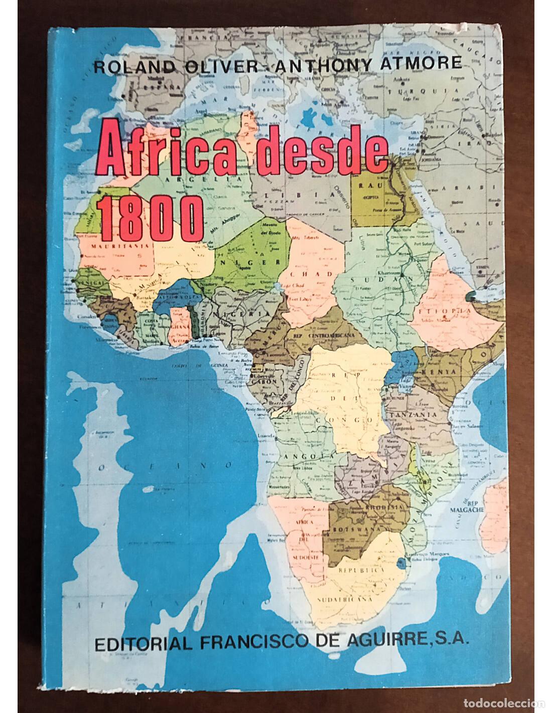 Second hand books: &Aacute;FRICA DESDE 1800. OLIVER, Roland y ATMORE, Anthony. Editorial Francisco de Aguirre. 1977.