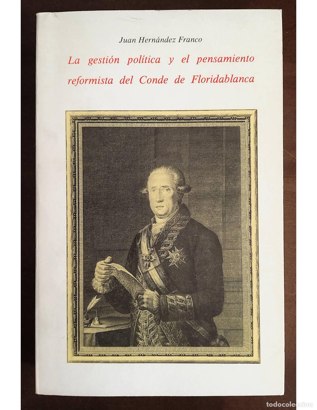 Libros de segunda mano: LA GESTI&Oacute;N POL&Iacute;TICA Y EL PENSAMIENTO REFORMISTA DEL CONDE DE FLORIDABLANCA. HERN&Aacute;NDEZ FRANCO, Juan.