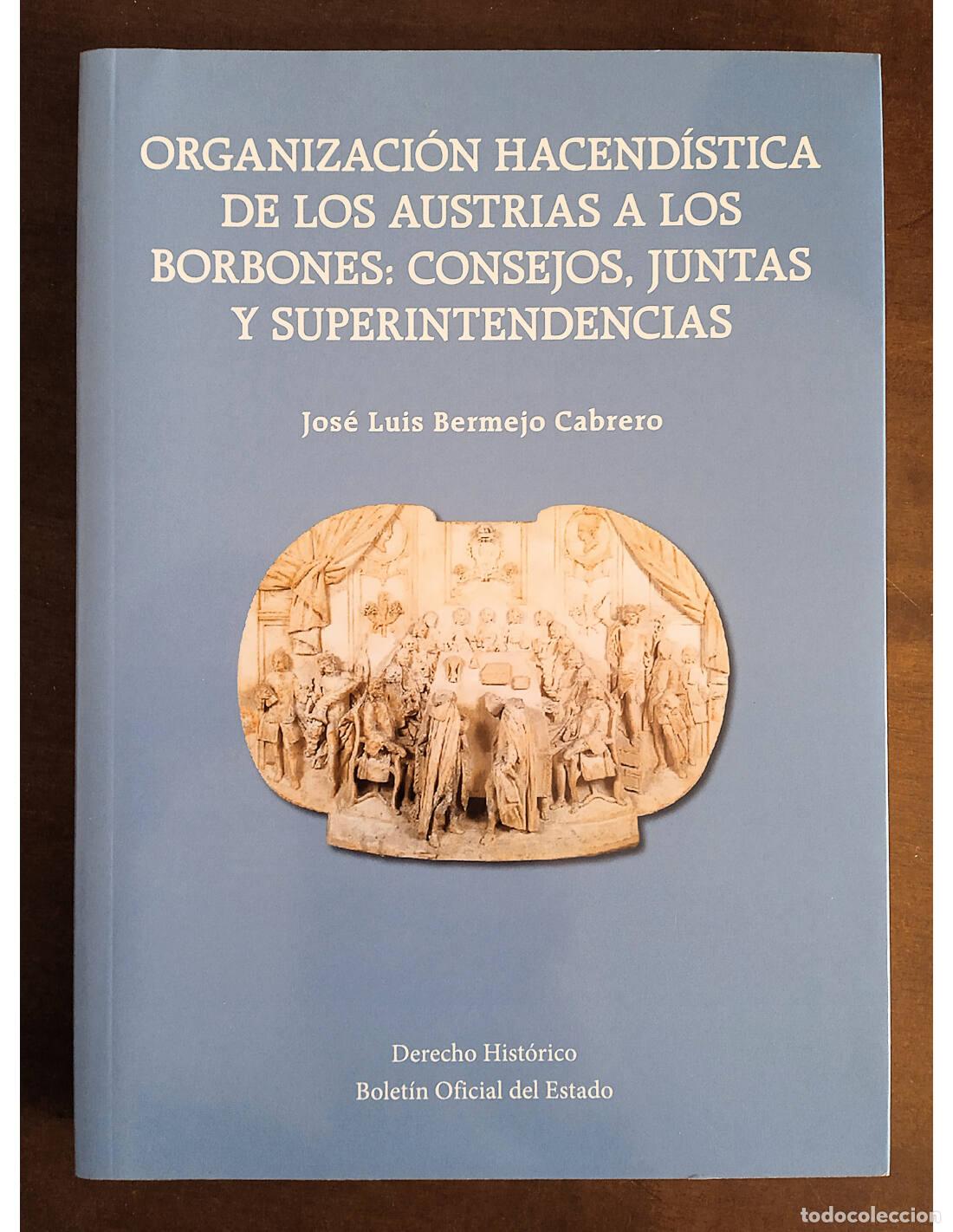 Libros de segunda mano: ORGANIZACI&Oacute;N HACEND&Iacute;STICA DE LOS AUSTRIAS A LOS BORBONES: CONSEJOS, JUNTAS Y SUPERINTENDENCIAS. BERM