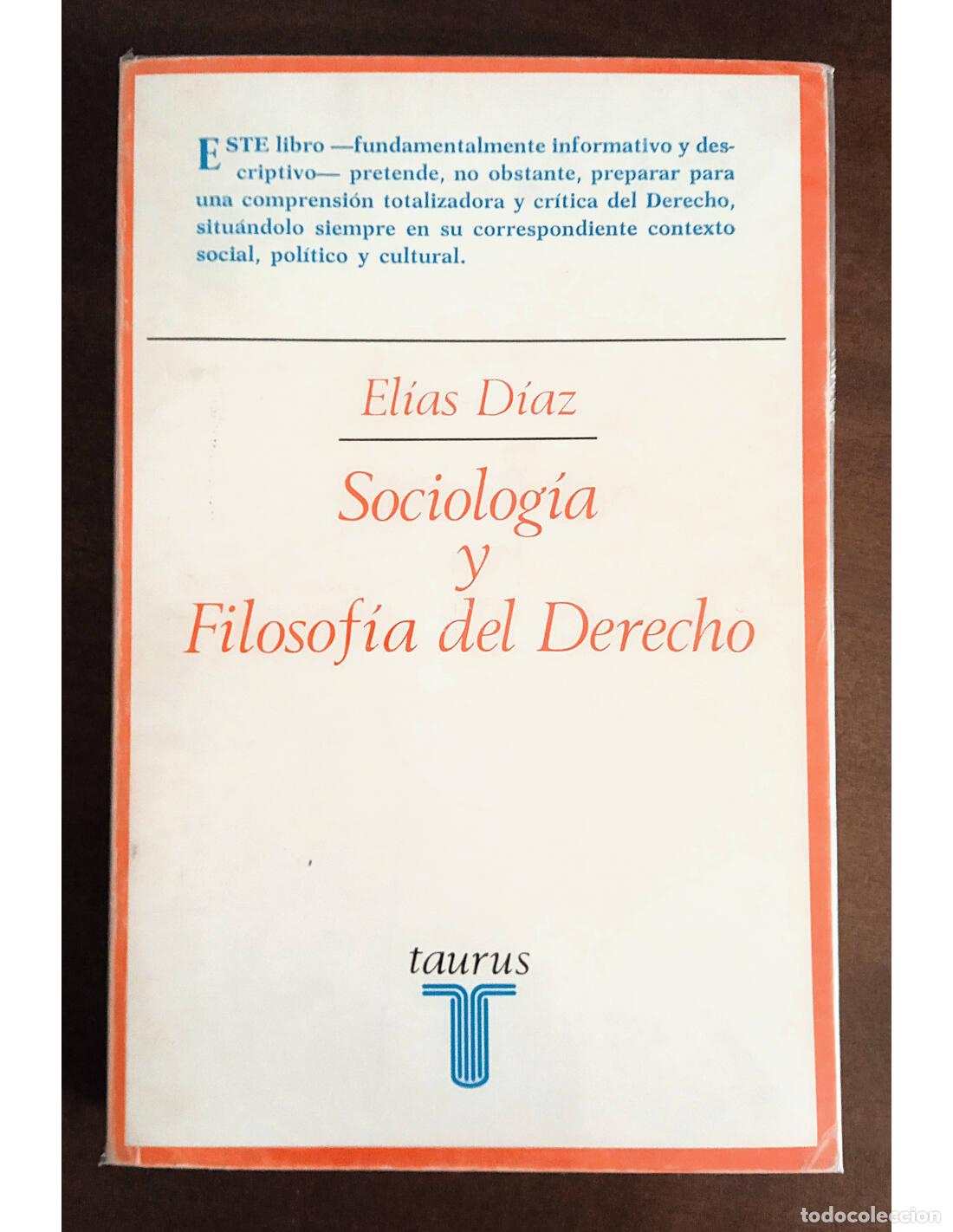 Libros de segunda mano: SOCIOLOG&Iacute;A Y FILOSOF&Iacute;A DEL DERECHO. D&Iacute;AZ, El&iacute;as. Editorial Taurus. 1977.