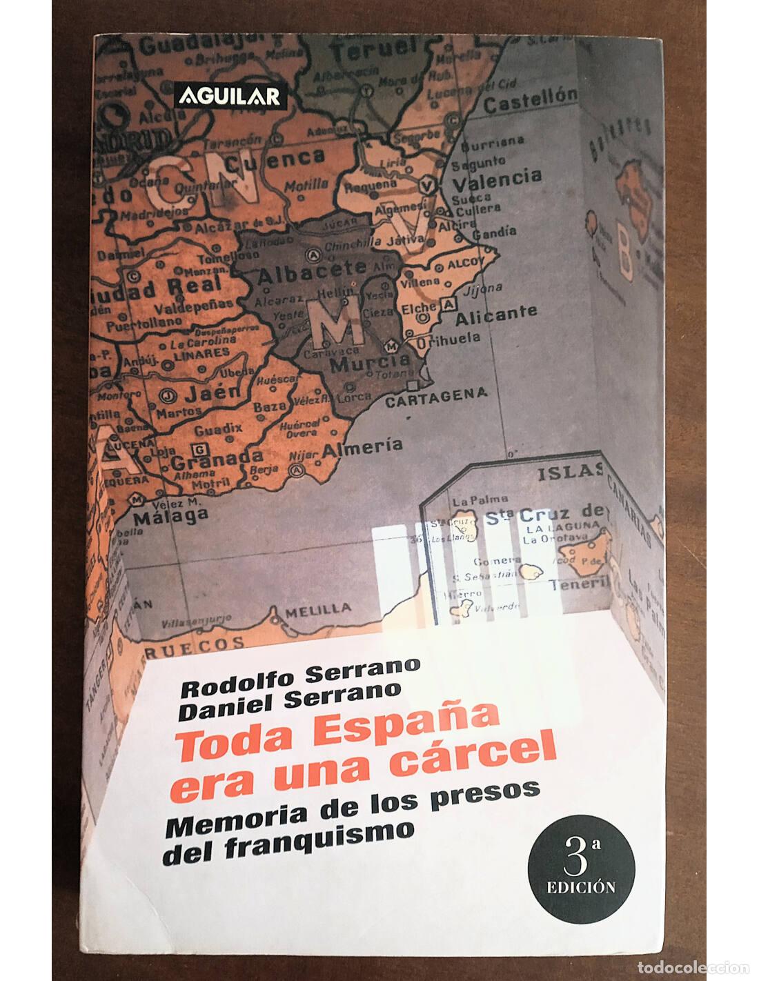 Libros de segunda mano: TODA ESPA&Ntilde;A ERA UNA C&Aacute;RCEL: MEMORIA DE LOS PRESOS DEL FRANQUISMO. SERRANO, Rodolfo y SERRANO, Daniel