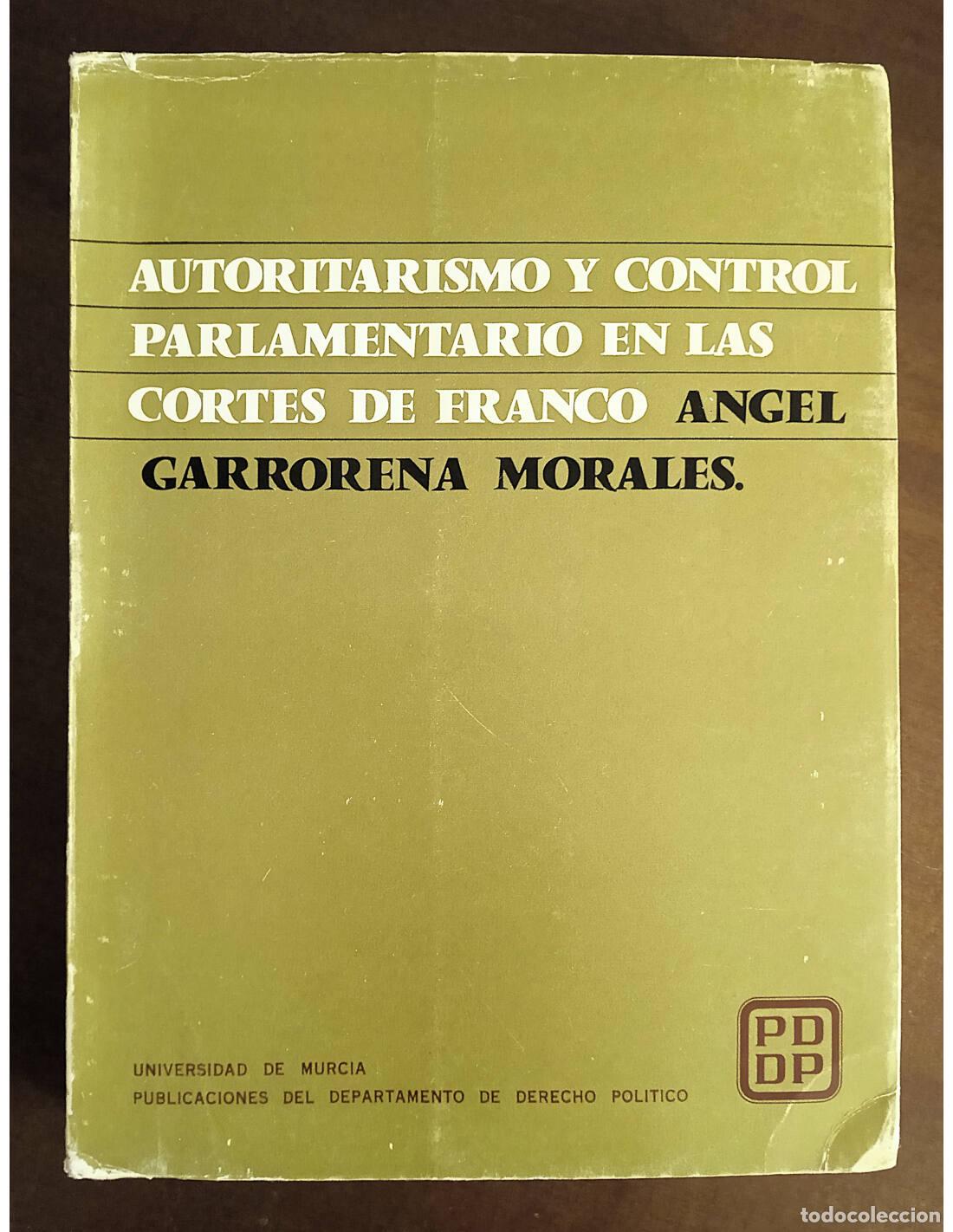 Libros de segunda mano: AUTORITARISMO Y CONTROL PARLAMENTARIO EN LAS CORTES DE FRANCO. GARRORENA MORALES, &Aacute;ngel. Publicacion
