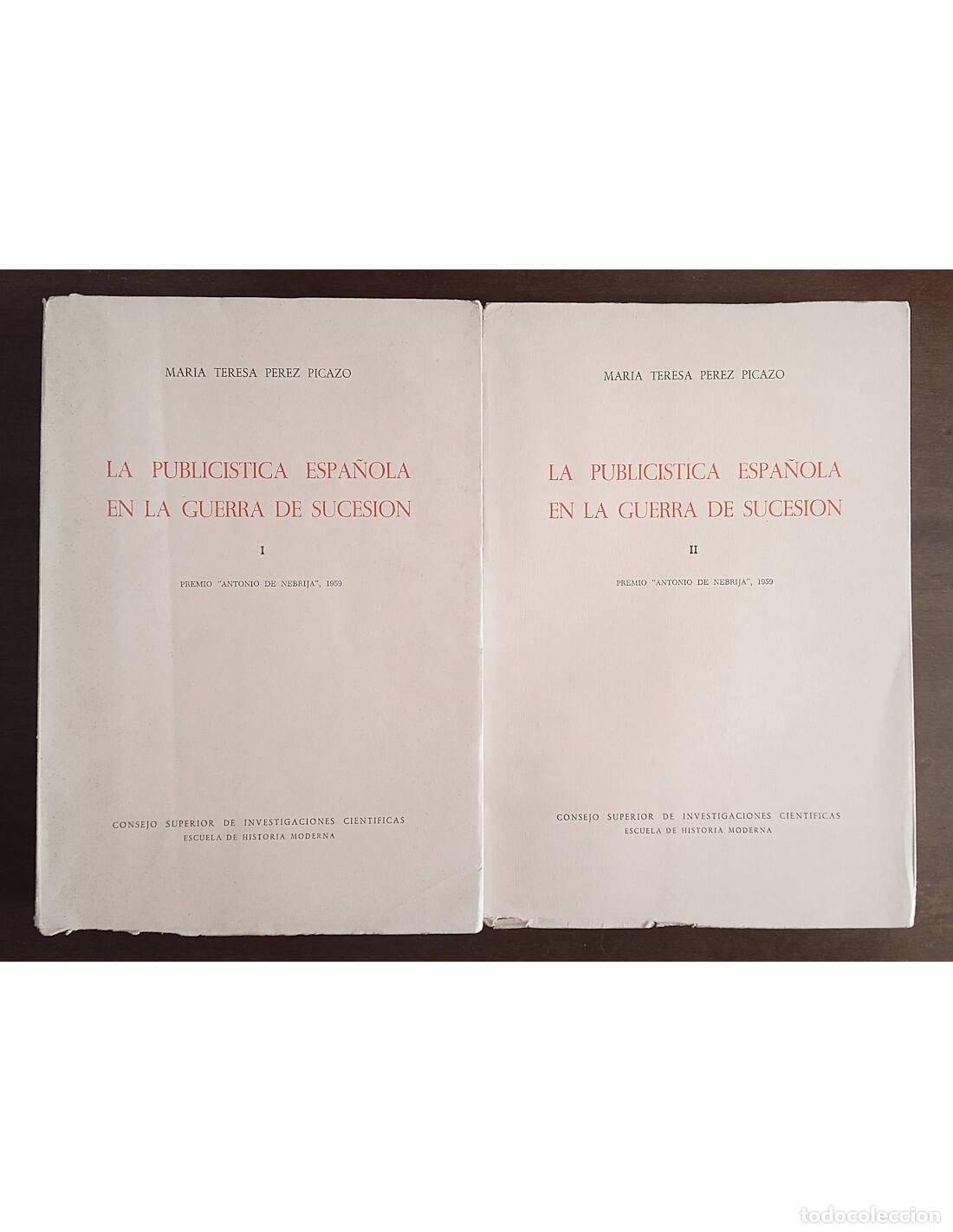 Second hand books: LA PUBLIC&Iacute;STICA ESPA&Ntilde;OLA EN LA GUERRA DE SUCESI&Oacute;N. 2 TOMOS. P&Eacute;REZ PICAZO, Mar&iacute;a Teresa. Ediciones de
