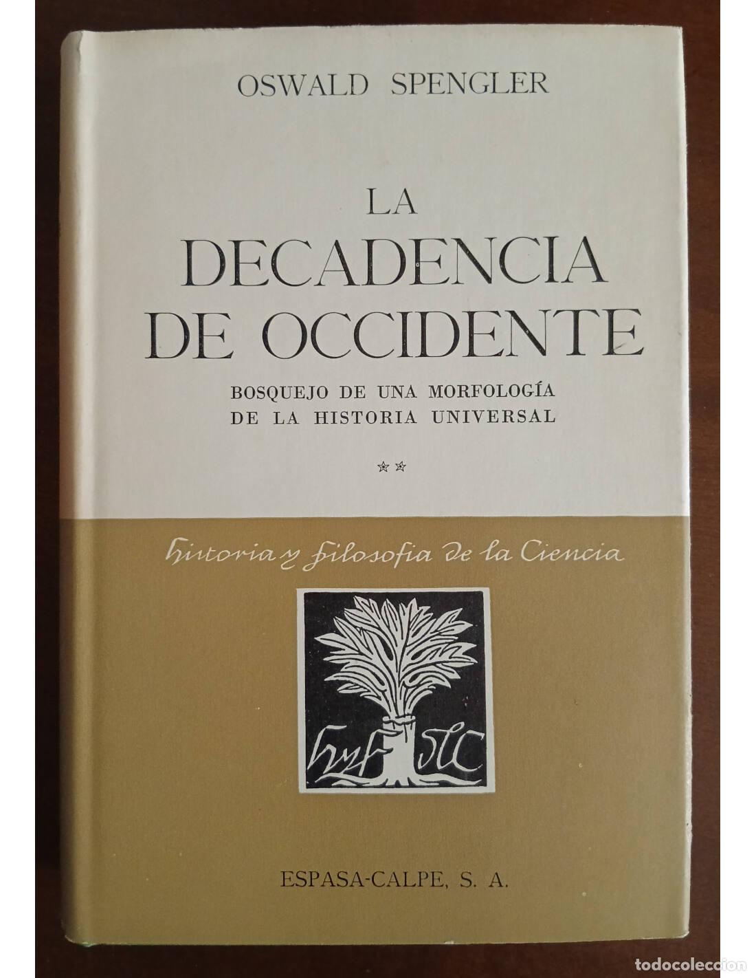 Libri di seconda mano: LA DECADENCIA DE OCCIDENTE TOMO II: BOSQUEJO DE UNA MORFOLOG&Iacute;A DE LA HISTORIA UNIVERSAL. SPENGLER, O