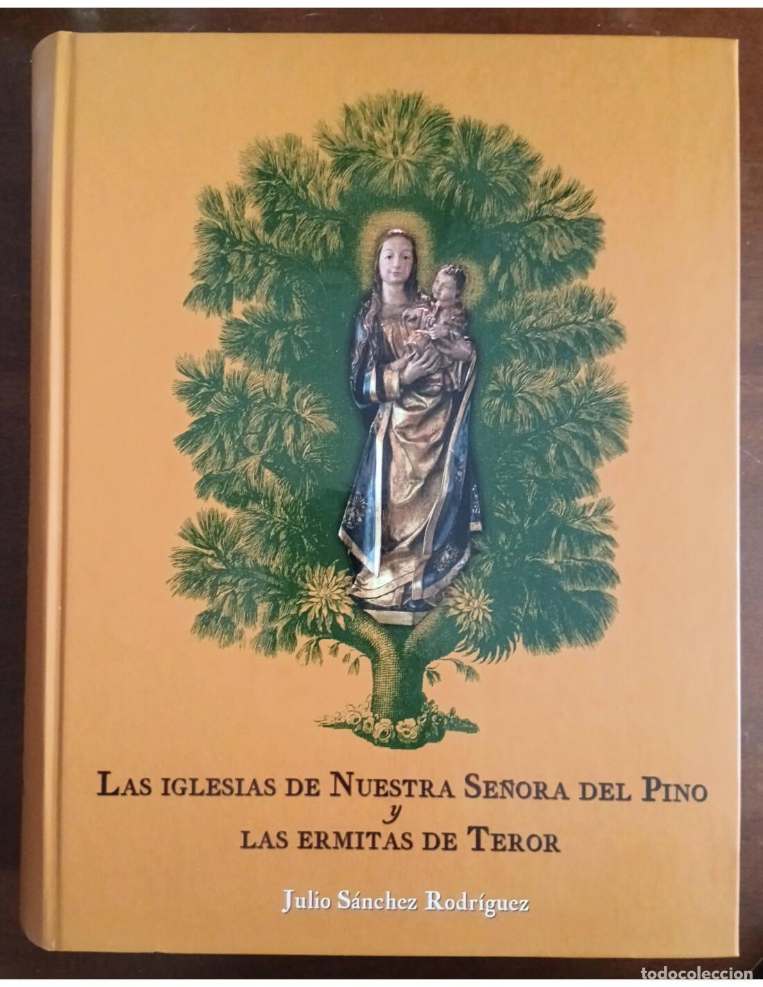 Libri di seconda mano: LAS IGLESIAS DE NUESTRA SE&Ntilde;ORA DEL PINO Y LAS ERMITAS DE TEROR. S&Aacute;NCHEZ RODR&Iacute;GUEZ, Julio. Editorial