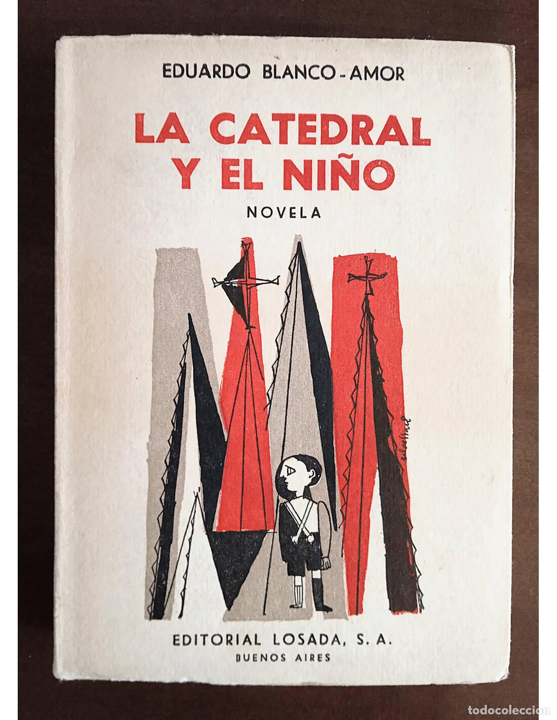 Livres d'occasion: LA CATEDRAL Y EL NI&Ntilde;O. BLANCO-AMOR, Eduardo. Editorial Losada. 1956. Primera edici&oacute;n