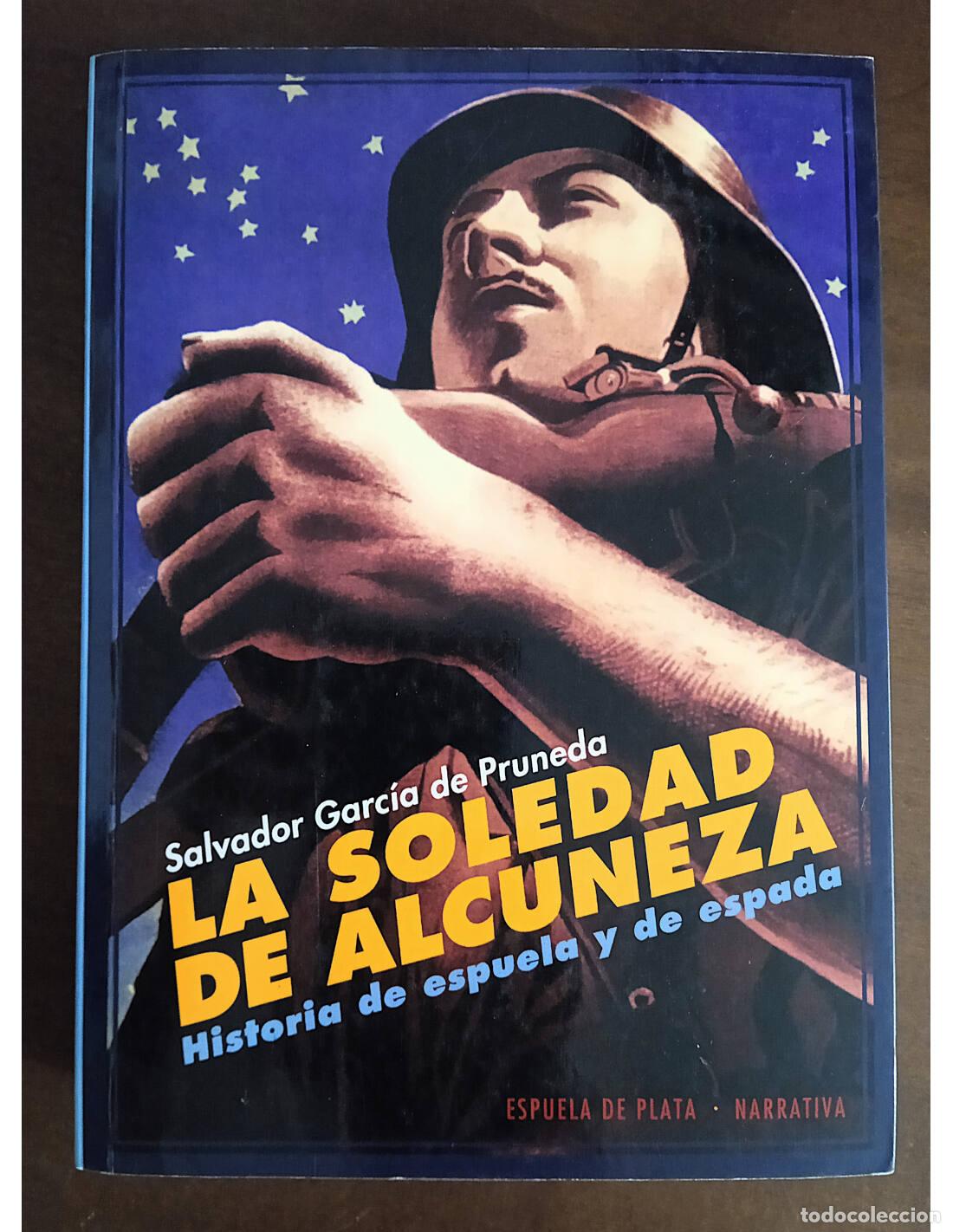 Livres d'occasion: LA SOLEDAD DE ALCUNEZA: HISTORIA DE ESPUELA Y ESPADA. GARC&Iacute;A DE PRUNEDA, Salvador. Editorial Espuela