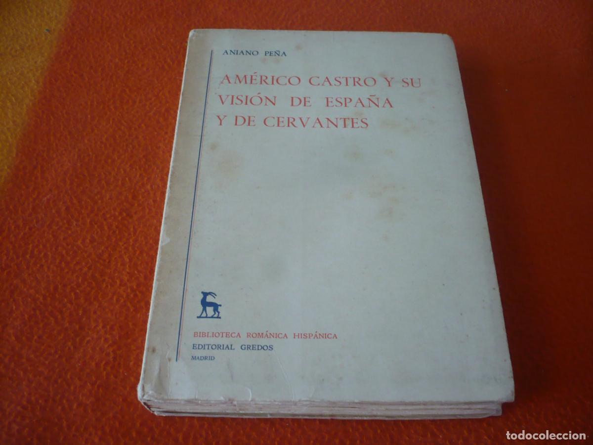 Livros em segunda m&atilde;o: AMERICO CASTRO Y SU VISION DE ESPA&Ntilde;A Y DE CERVANTES ( ANIANO PE&Ntilde;A ) 1975 HISTORIA GREDOS