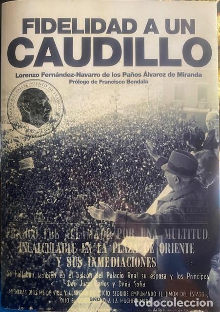 Libros de segunda mano: Fidelidad a un Caudillo. Fides Ib&eacute;rica. Lorenzo Fern&aacute;ndez-Navarro de los Pa&ntilde;os &Aacute;lvarez de Miranda