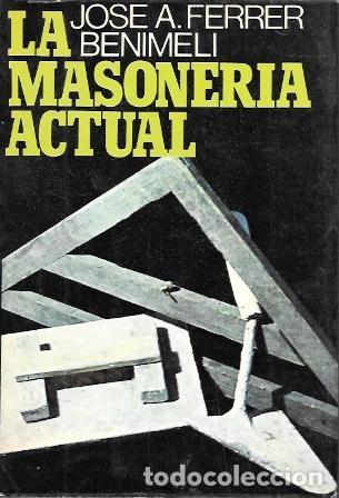 Libros de segunda mano: LA MASONERIA ACTUAL - FERRER BENIMELI, JOSE A. - A-ESOT-1051