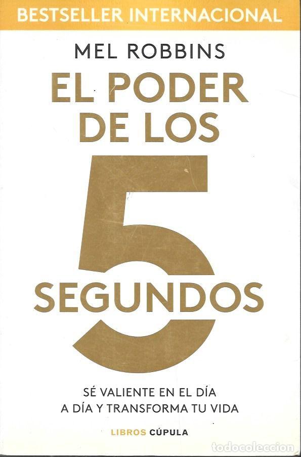 Libros de segunda mano: EL PODER DE LOS 5 SEGUNDOS - SE VALIENTE EN EL DIA A DIA Y TRANSFORMA TU VIDA - A-AYUDA-104