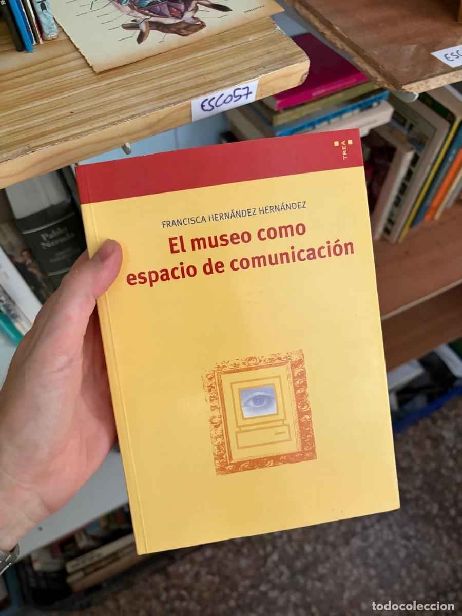 Libros de segunda mano: ESCO57 El museo como espacio de comunicaci&oacute;n &ndash; Francisca Hern&aacute;ndez Hern&aacute;ndez &ndash; Trea.