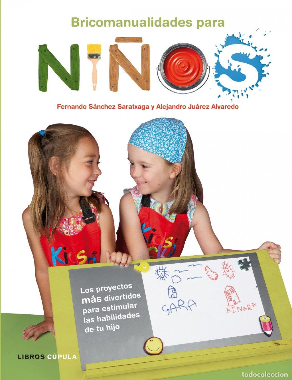 Libros de segunda mano: Bricomanualidades para Ni&ntilde;os - Ju&aacute;rez Alvaredo, Alejandro - Libros C&uacute;pula - Hobbies, 1