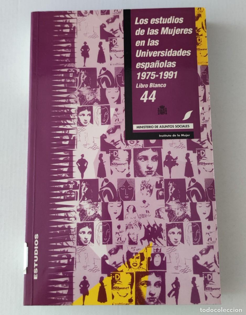 Libros de segunda mano: LOS ESTUDIOS DE LAS MUJERES EN LAS UNIVERSIDADES ESPA&Ntilde;OLAS 1975-1991 - LIBRO BLANCO N.&ordm; 44