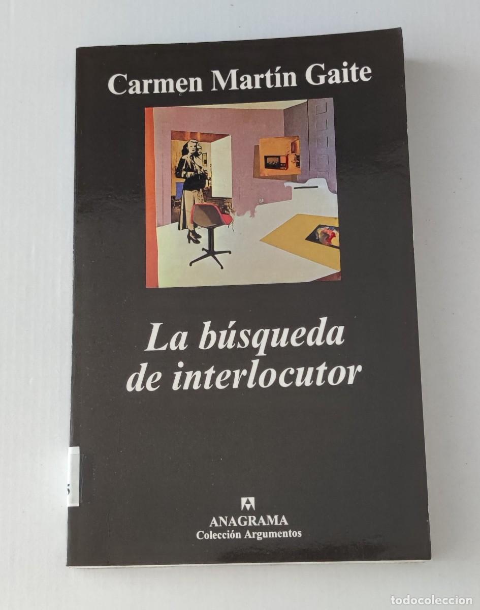 Libros de segunda mano: LA B&Uacute;SQUEDA DE INTERLOCUTOR - CARMEN MART&Iacute;N GAITE - ANAGRAMA ARGUMENTOS 1982