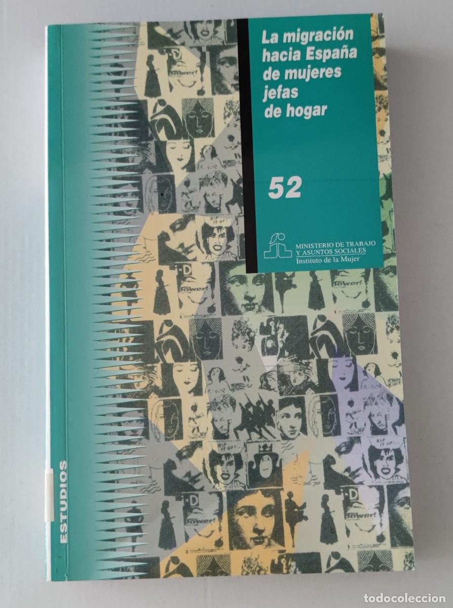 Libros de segunda mano: LA MIGRACI&Oacute;N HACIA ESPA&Ntilde;A DE MUJERES JEFAS DE HOGAR - INSTITUTO DE LA MUJER N.&ordm; 52 1997