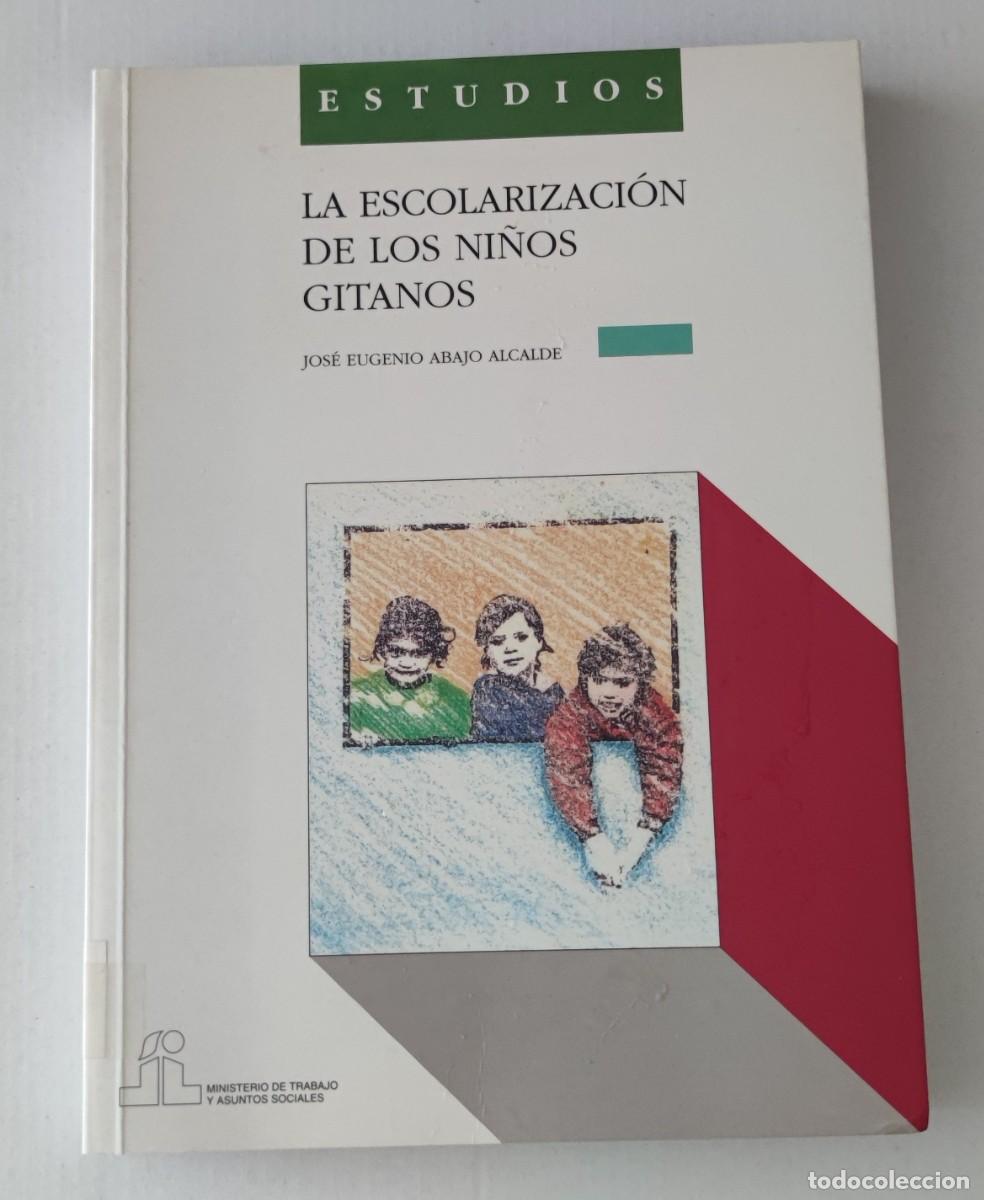 Libros de segunda mano: LA ESCOLARIZACI&Oacute;N DE LOS NI&Ntilde;OS GITANOS - JOS&Eacute; EUGENIO ABAJO ALCALDE - MIN. TRABAJO Y ASUNTOS SOCIALE
