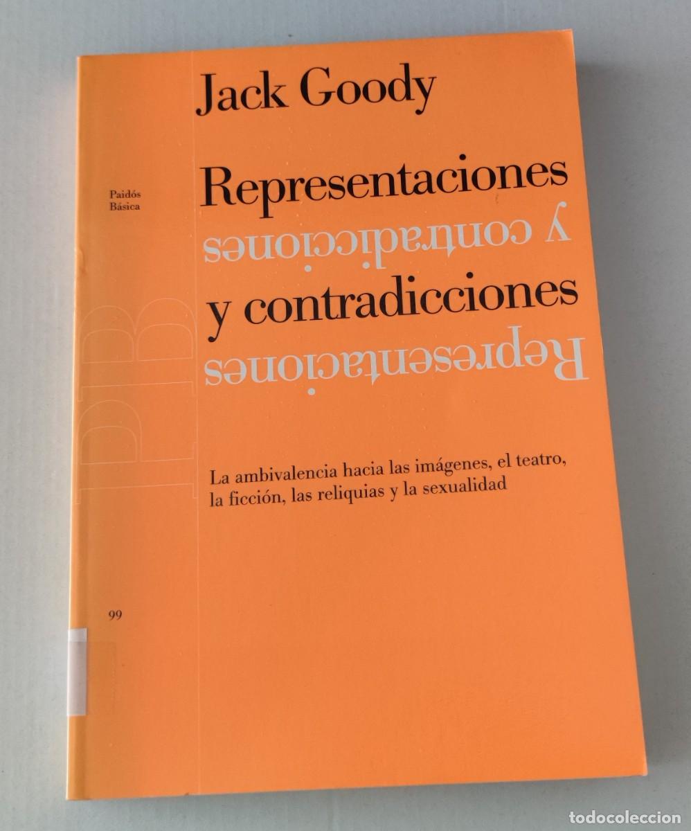 Libros de segunda mano: REPRESENTACIONES Y CONTRADICCIONES - JACK GOODY - PAID&Oacute;S B&Aacute;SICA (1999)