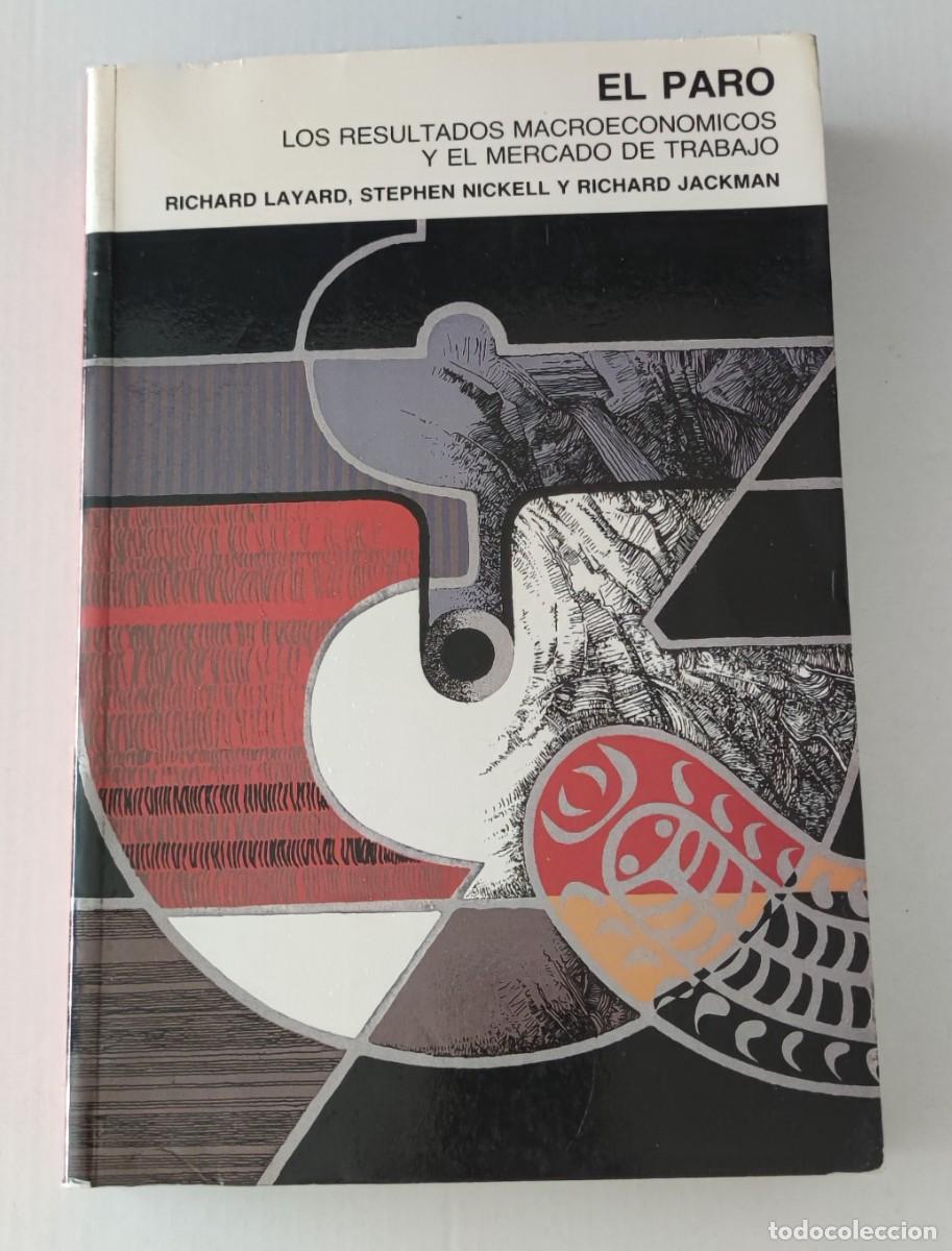 Libros de segunda mano: EL PARO: LOS RESULTADOS MACROECON&Oacute;MICOS Y EL MERCADO DE TRABAJO - LAYARD / NICKELL - MIN. TRABAJO