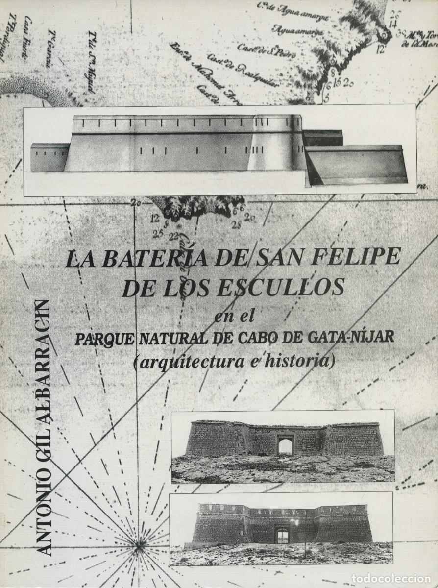 Libros de segunda mano: Antonio Gil Albarrac&iacute;n. LA BATER&Iacute;A DE SAN FELIPE DE LOS ESCULLOS EN EL PARQUE NATURAL DE CABO DE GAT