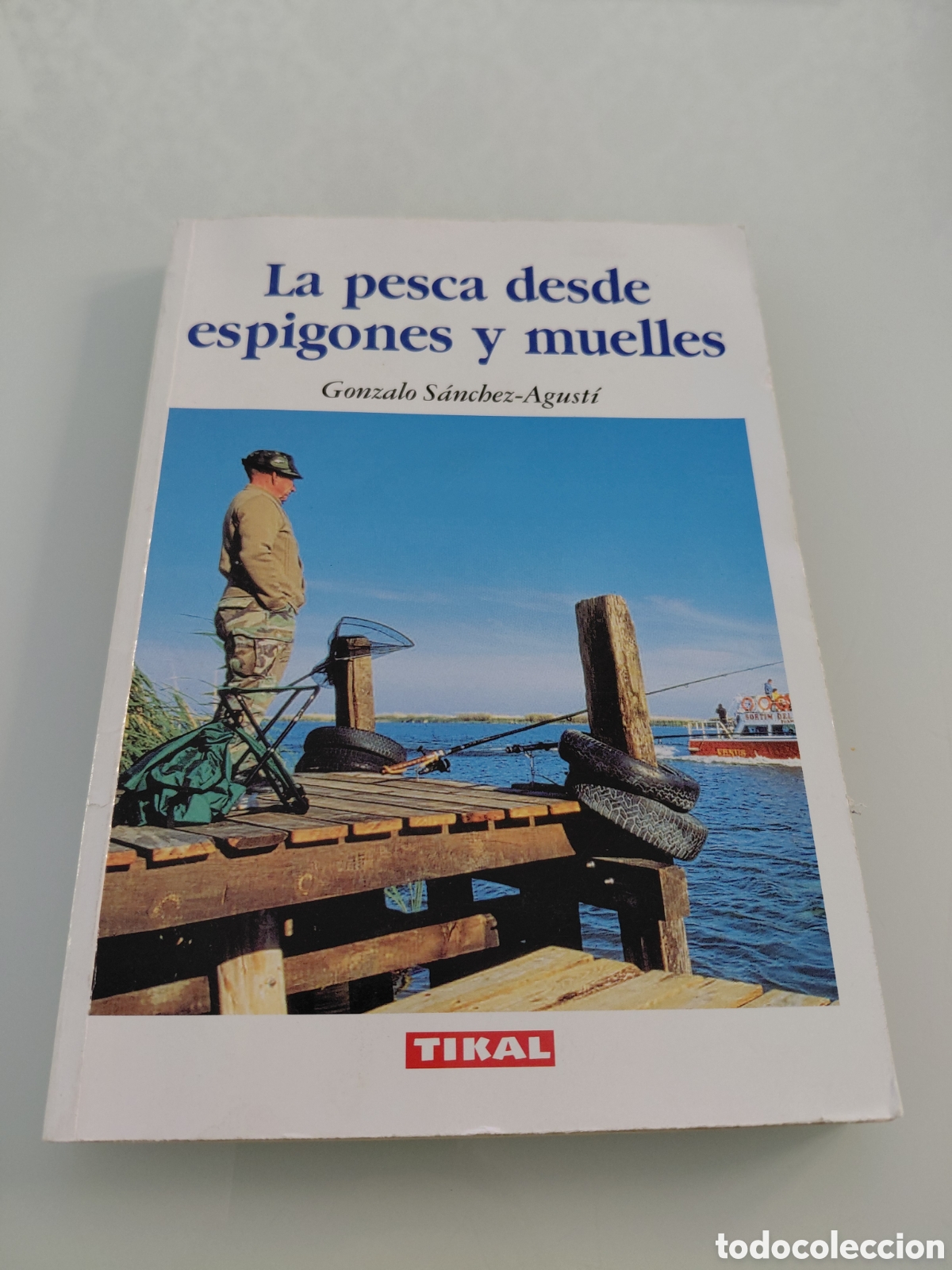 Libros de segunda mano: La pesca desde espigones y muelles. Gonzalo Sanchez - Agusti. Tikal.