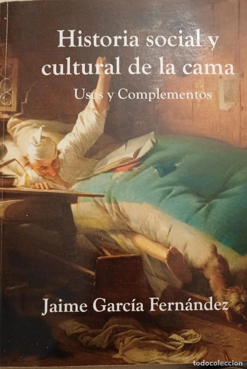 Libros de segunda mano: Historia Social y Cultural de la Cama - Autor: Jaime Garc&iacute;a Fern&aacute;ndez