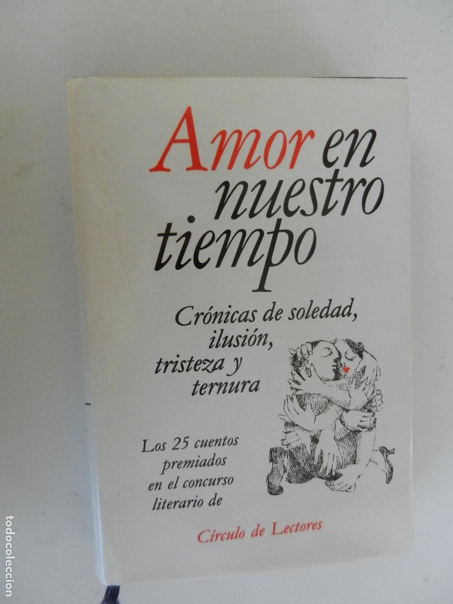 Libros de segunda mano: AMOR EN NUESTRO TIEMPO-CR&Oacute;NICAS DE SOLEDAD, ILUSI&Oacute;N, TRISTEZA Y TERNURA-25 CUENTOS PREMIADOS.