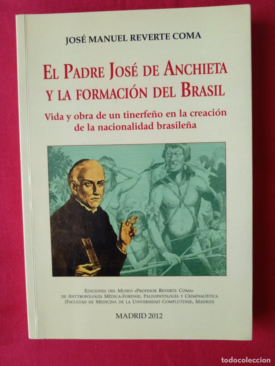 Libros de segunda mano: EL PADRE JOS&Eacute; DE ANCHIETA Y LA FORMACI&Oacute;N DE BRASIL. JOS&Eacute; MANUEL REVERTE COMA. MADRID 2012
