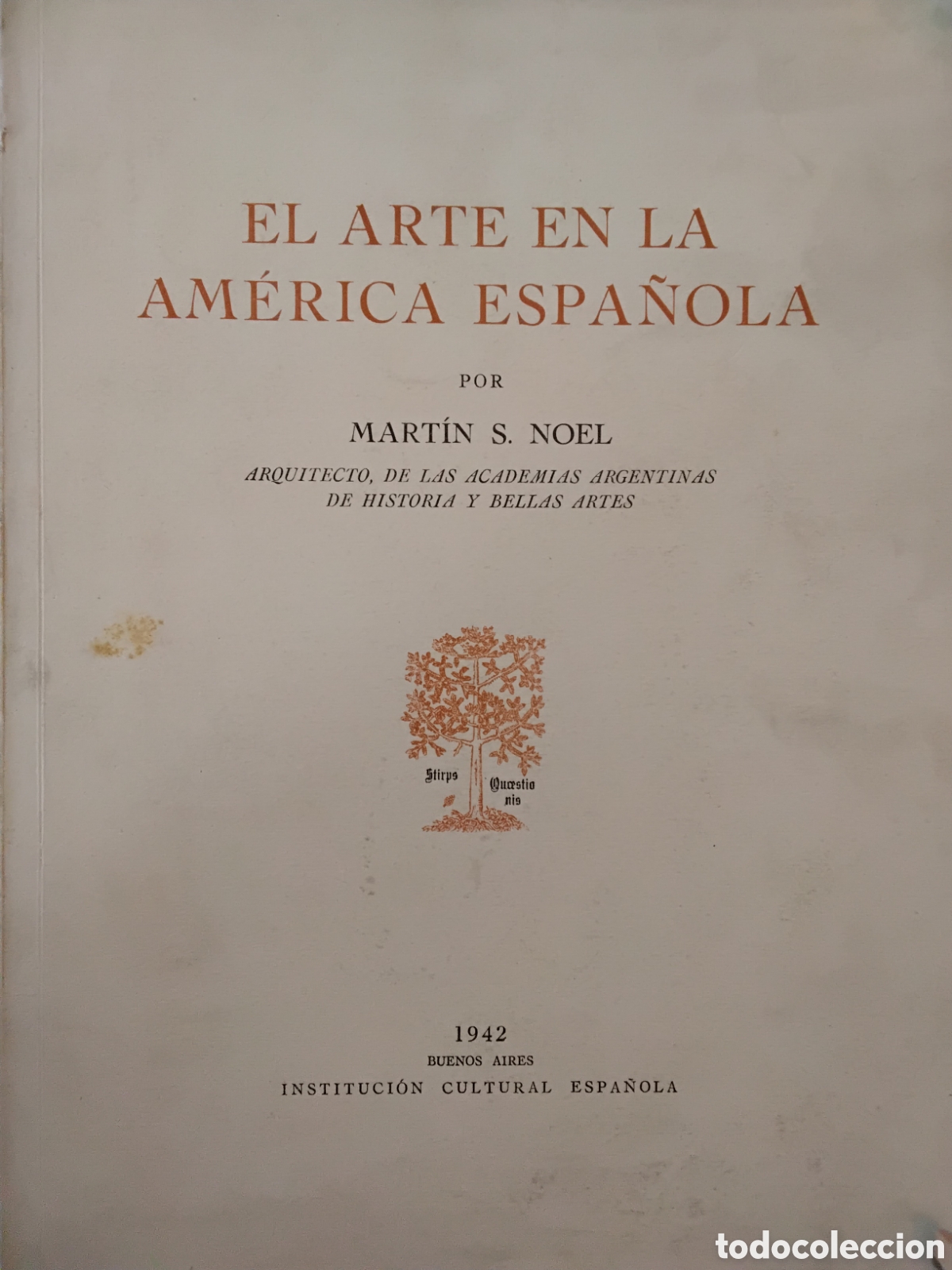 Libros de segunda mano: Mart&iacute;n S. Noel &ndash; El arte en la Am&eacute;rica Espa&ntilde;ola &ndash; Instituci&oacute;n Cultural Espa&ntilde;ola &ndash; 1942