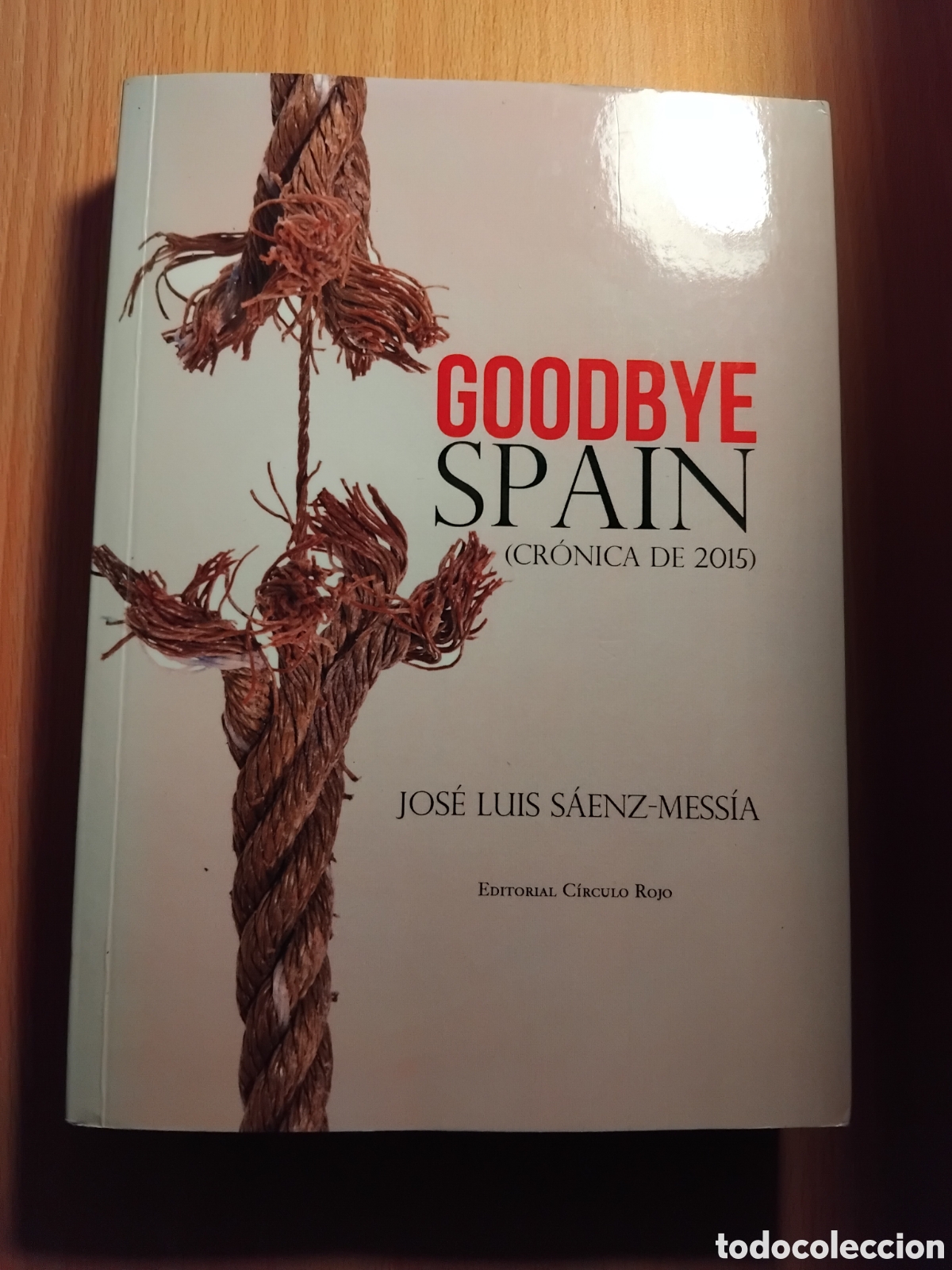 Libros de segunda mano: Goodbye Spain(cr&oacute;nica de 2015);J.Luis S&aacute;enz-Mess&iacute;a;C&iacute;rculo Rojo;2012