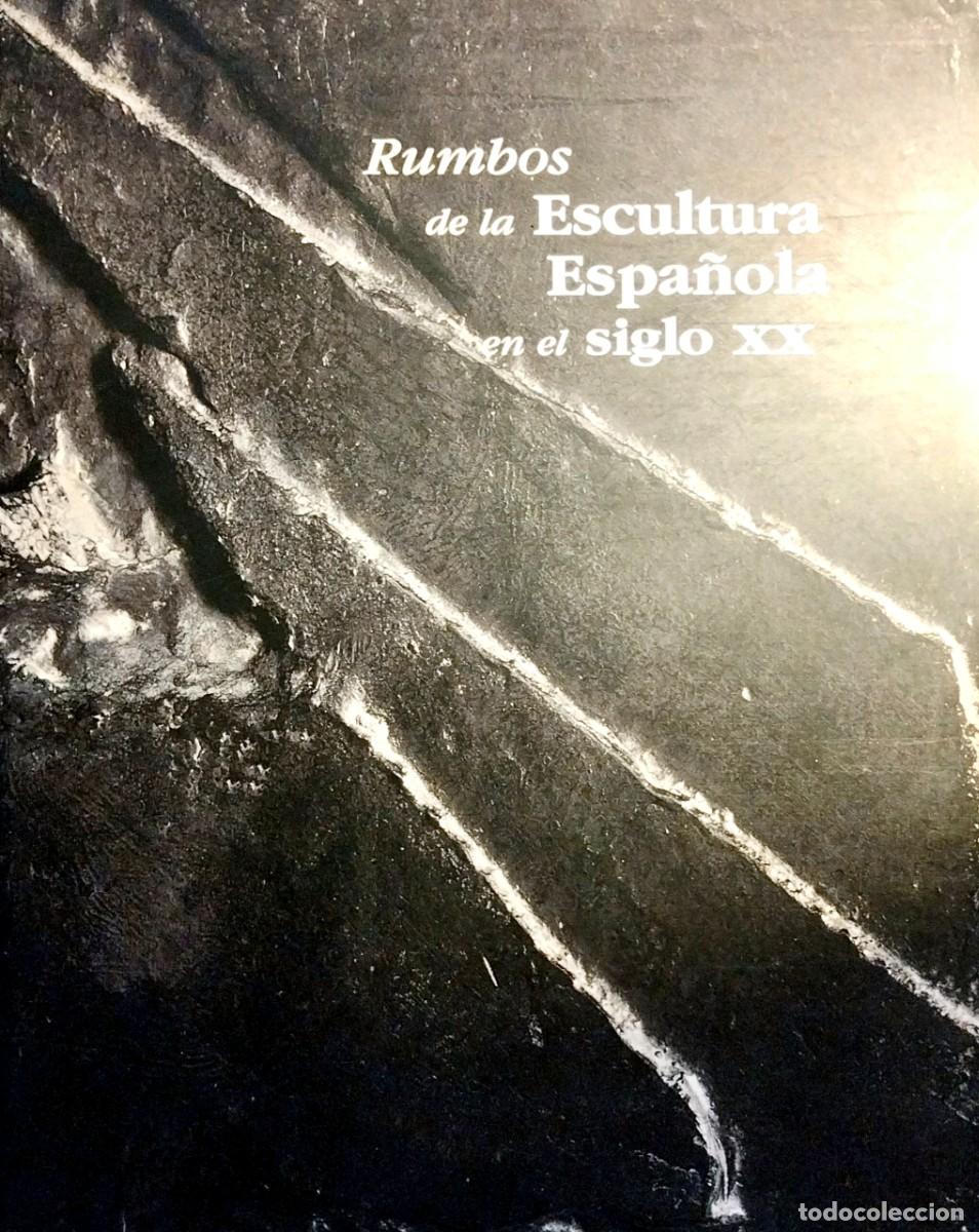 Libros de segunda mano: RUMBOS DE LA ESCULTURA ESPA&Ntilde;OLA EN EL SIGLO XX, 2001, CAAM