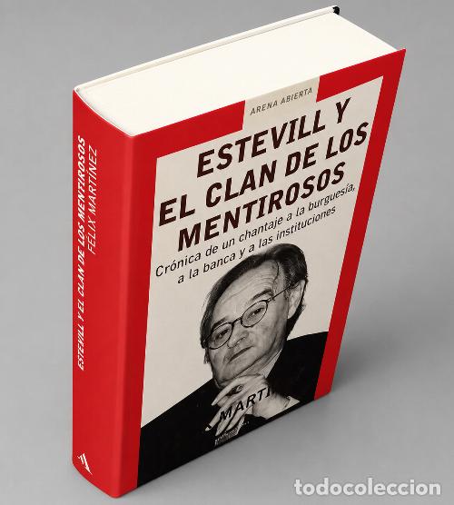 Libros de segunda mano: �M3564 - ESTEVILL Y EL CLAN DE LOS MENTIROSOS. CRONICA DE UN CHANTAJE A LA BURGUESIA. FELIX MARTINEZ