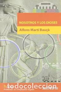 Libros de segunda mano: Nosotros y los Dioses - Marti Bau&ccedil;&agrave; Alfons - Anthropos - Huellas. Memoria y Texto de Creacion, N&ordm; 11