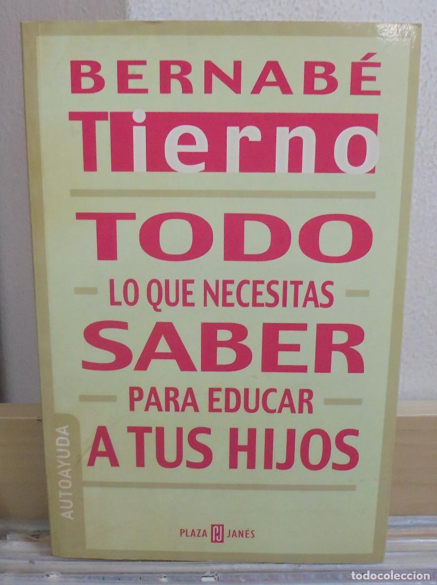 Libros de segunda mano: Todo lo que necesitas saber para educar a tus hijos. Bernab&eacute; Tierno