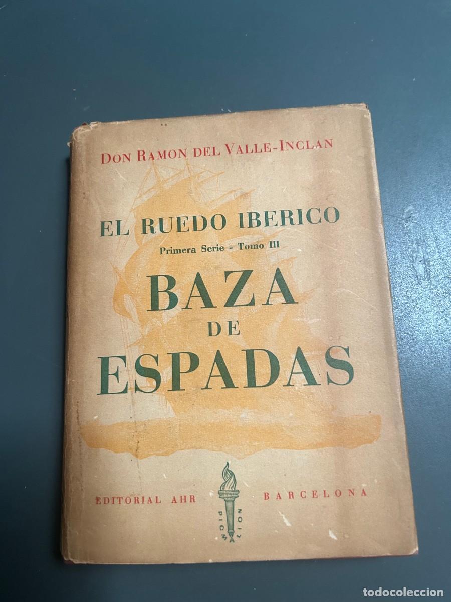 Libros de segunda mano: BAZA DE ESPADAS. EL RUEDO IB&Eacute;RICO. RAM&Oacute;N DEL VALLE INCL&Aacute;N.