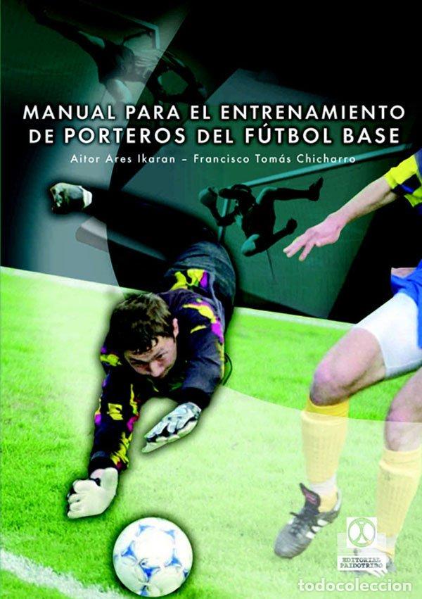 Libros de segunda mano: Manual para el Entrenamiento de Porteros de F&uacute;tbol Base - Aitor Ares Ikaran - Paidotribo - Futbol, 1