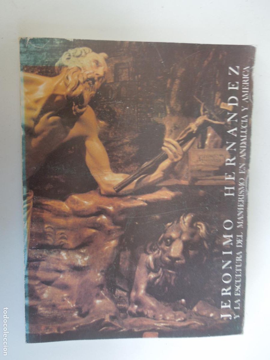 Libros de segunda mano: JERONIMO HERNANDEZ Y LA ESCULTURA DEL MANIERISMO EN ANDALUCIA Y AMERICA - 1986