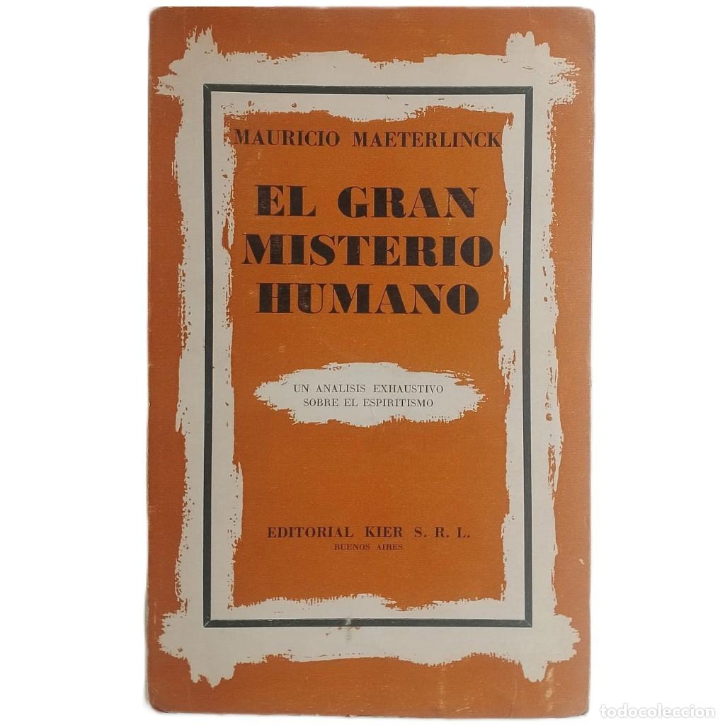 Libros de segunda mano: EL GRAN MISTERIO HUMANO. Un an&aacute;lisis exhaustivo sobre el Espiritismo. Maeterlinck, Mauricio