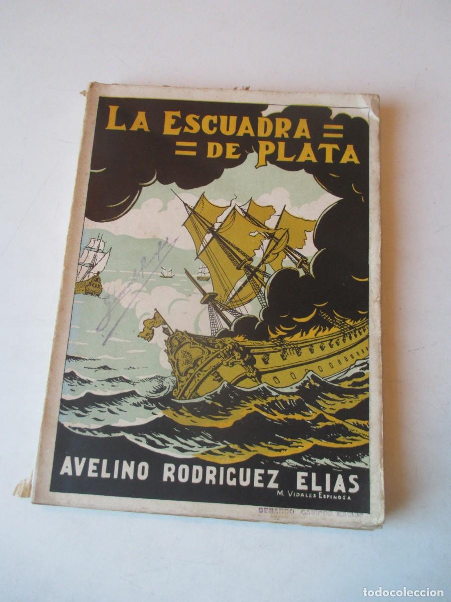 Libros de segunda mano: AVELINO RODR&Iacute;GUEZ ELIAS La escuadra de plata W41529