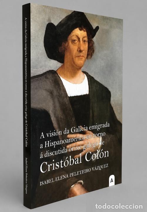 Livres d'occasion: EL ORIXE GALEGA DE CRISTOBAL COLON. A VISION DA GALICIA EMIGRADA. ISABEL PELETEIRO VAZQUEZ.