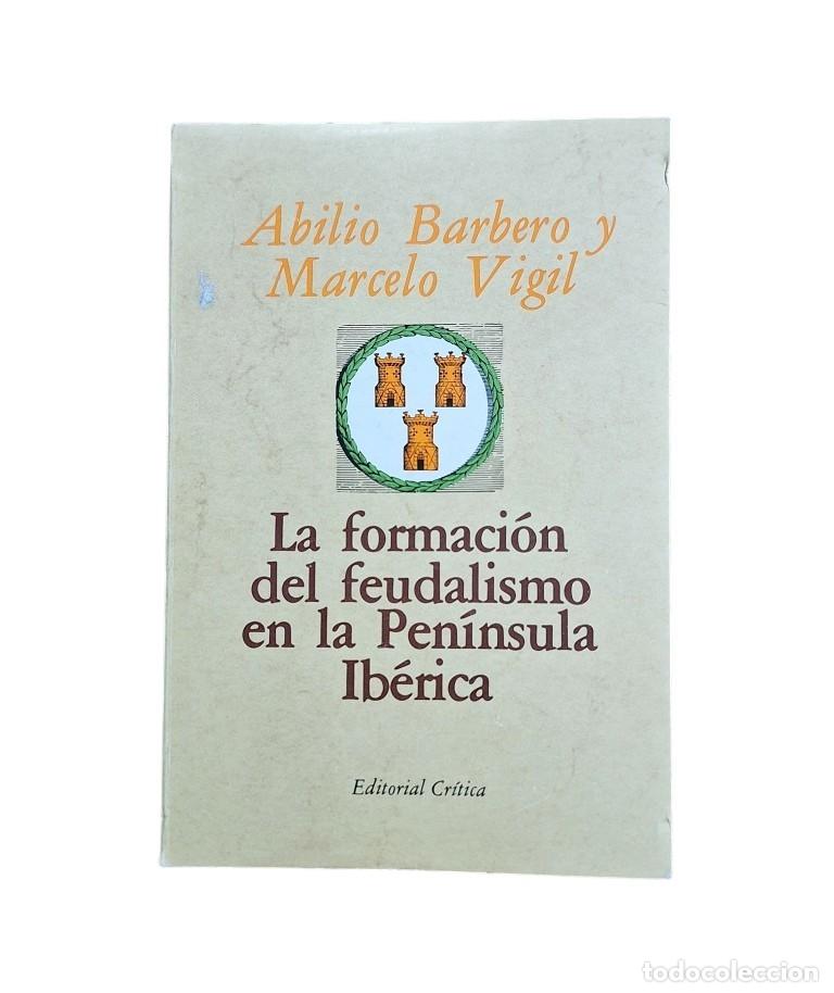 Libros de segunda mano: Barbero, Abilio & Vigil, Marcelo.- LA FORMACI&Oacute;N DEL FEUDALISMO EN LA PEN&Iacute;NSULA IB&Eacute;RICA