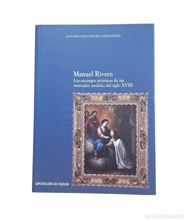 Gebrauchte B&uuml;cher: MANUEL RIVERO. LOS ENCARGOS ART&Iacute;STICOS DE UN MERCADER ANDALUZ DEL SIGLO XVIII