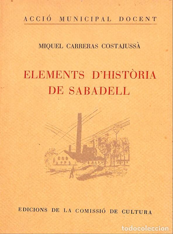 Libros de segunda mano: Elements d'hist&ograve;ria de Sabadell - Miquel Carreras Costajuss&agrave; - Comissi&oacute; de Cultura - 1989 - Sabadell