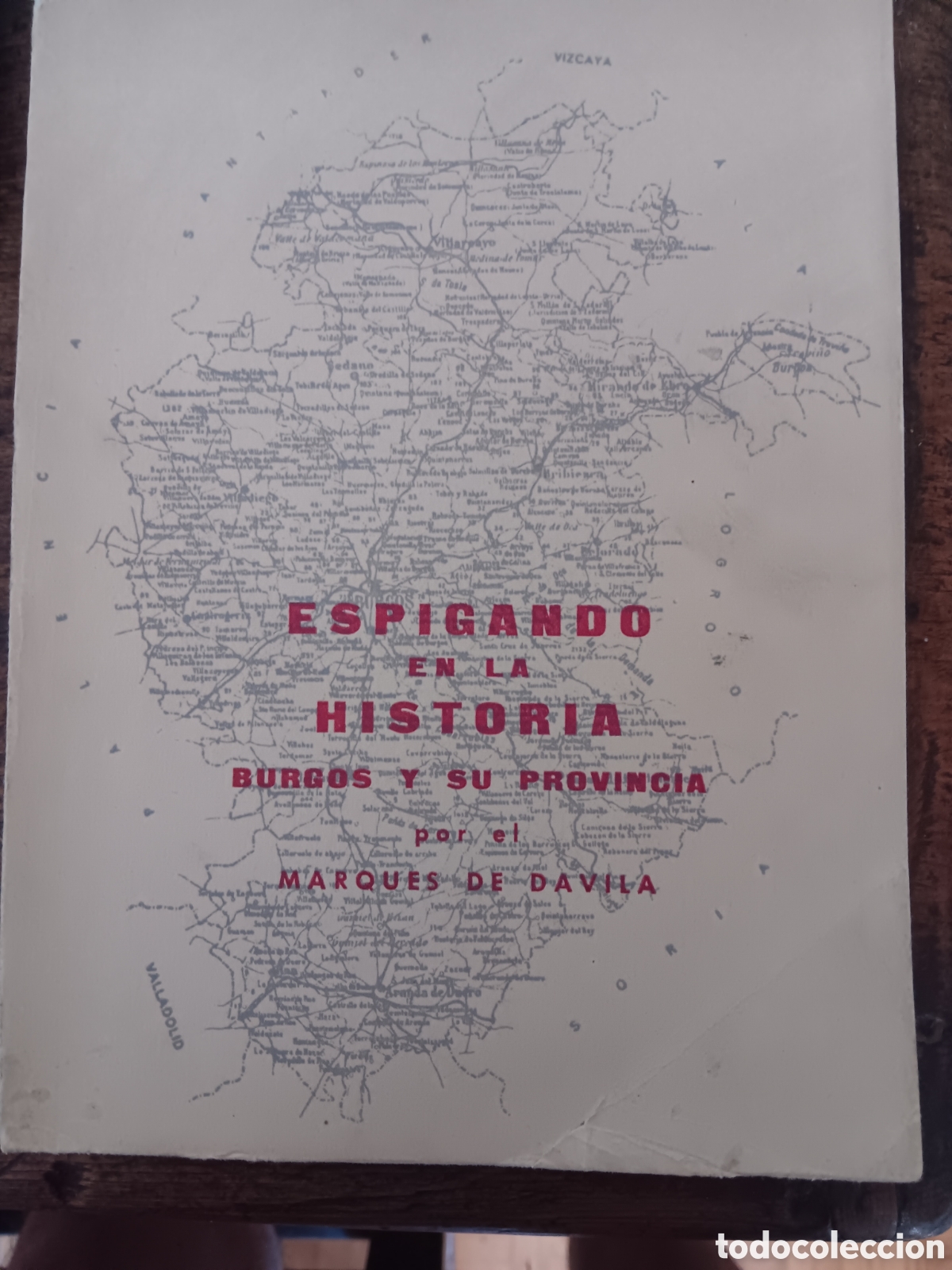 Libros de segunda mano: ESPIGANDO EN LA HISTORIA BURGOS Y SU PROVINCIA POR EL MARQU&Eacute;S DE D&Aacute;VILA DEDICADO POR EL AUTOR