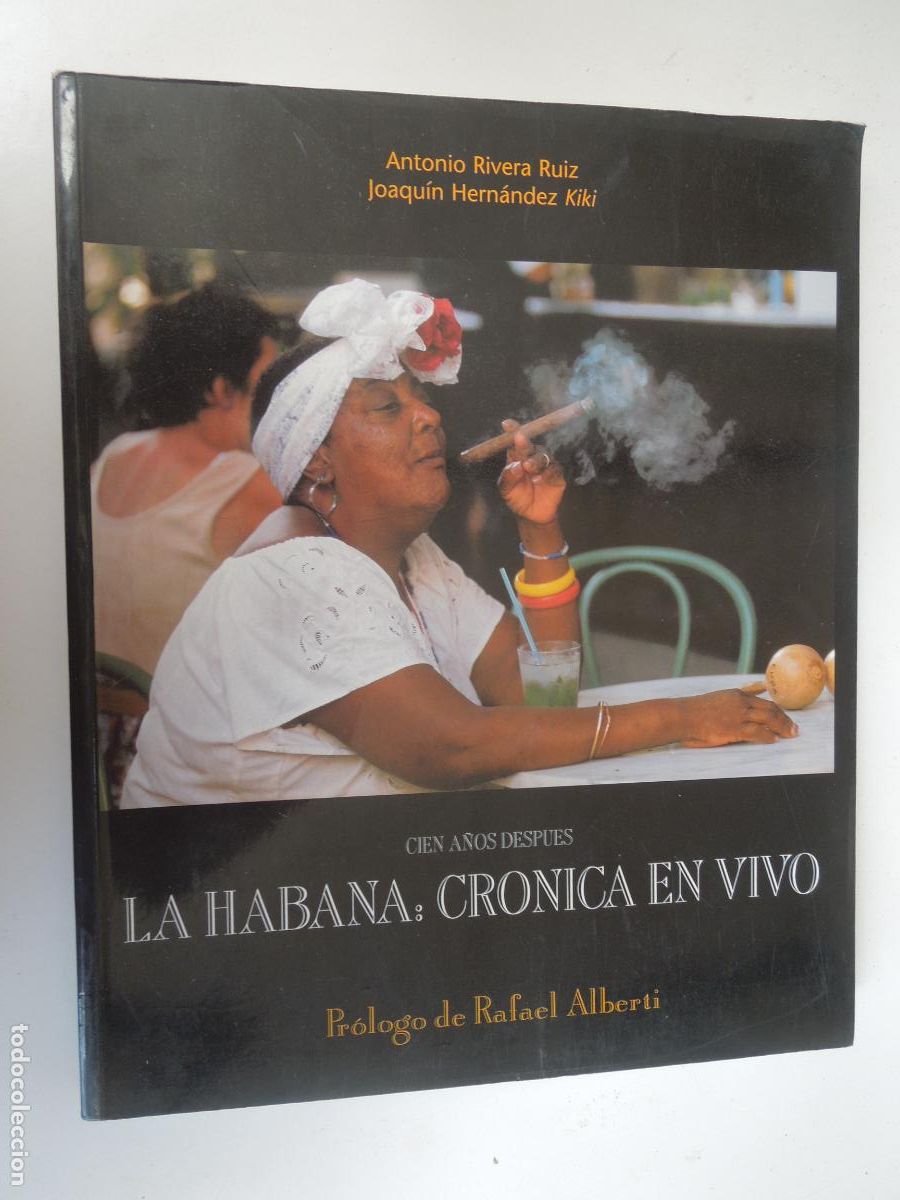 Libros de segunda mano: LA HABANA : CR&Oacute;NICA EN VIVO CIEN A&Ntilde;OS DESPUES - ANTONIO RIVERA -JOAQUIN HDEZ- INGRASA 1997- ALBERTI