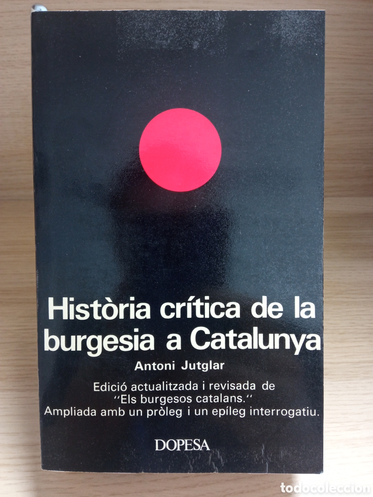 Livres d'occasion: HIST&Ograve;RIA CR&Iacute;TICA DE LA BURGESIA A CATALUNYA Jutglar / Historia Catalu&ntilde;a Burgues&iacute;a / Dopesa 1972