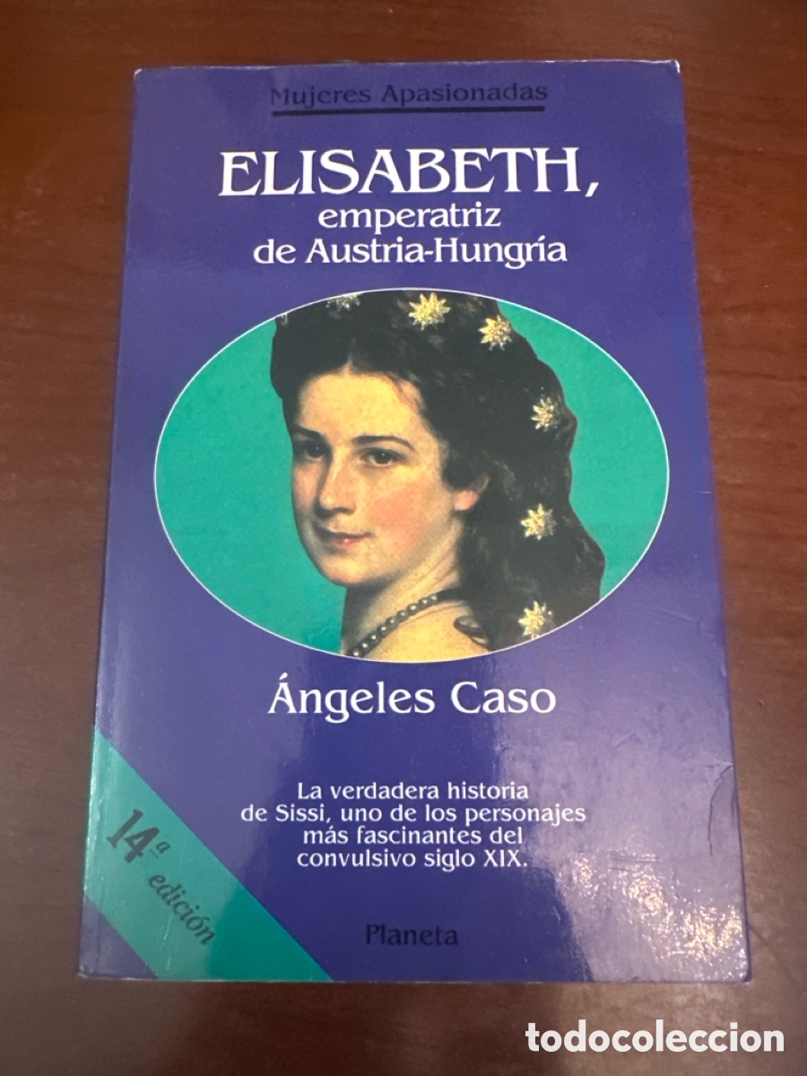 Libros de segunda mano: ELISABETH, EMPERATRIZ DE AUSTRIA-HUNGRIA / MUJERES APASIONADAS / ANGELES CASO