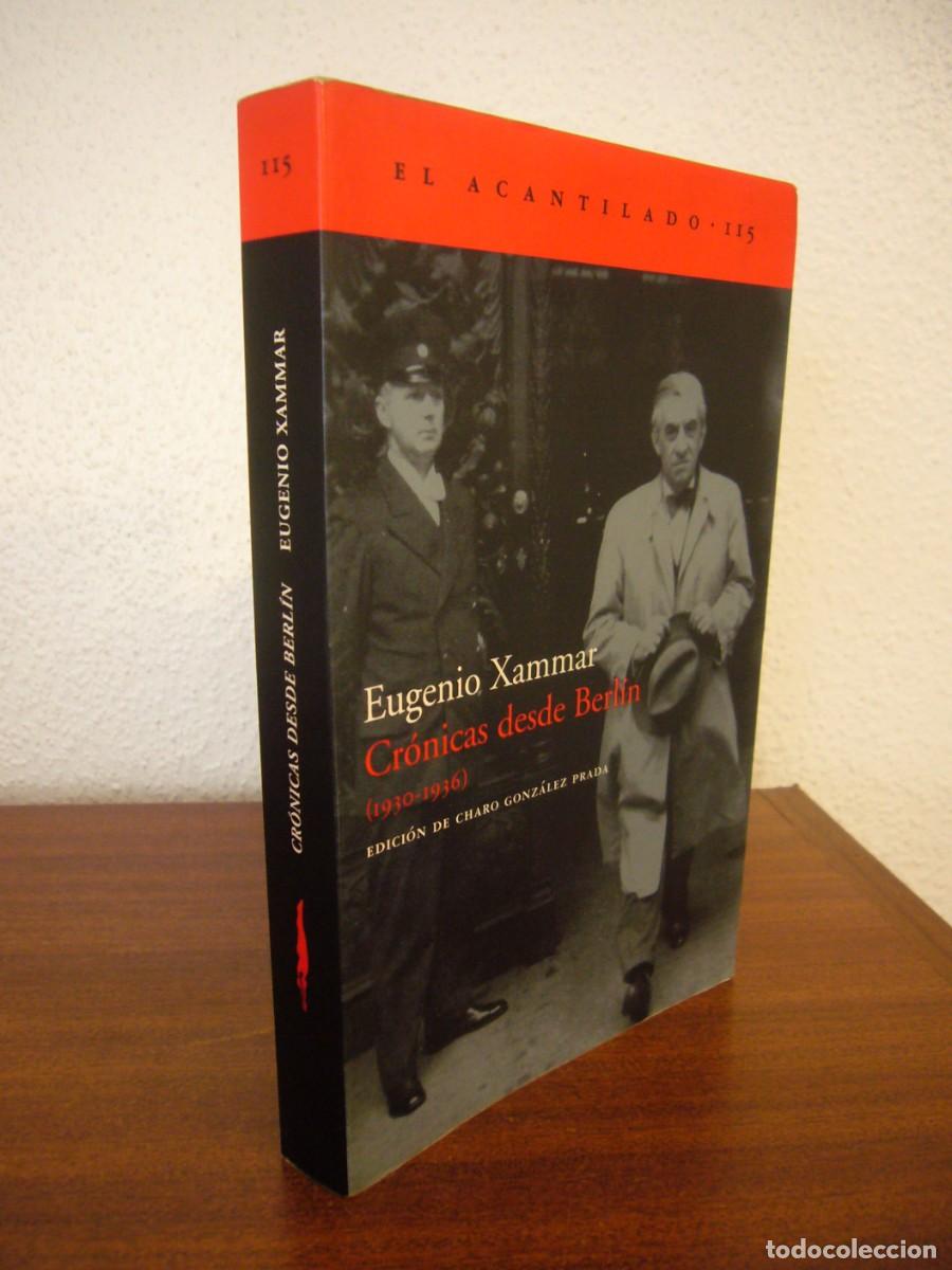Libros de segunda mano: EUGENIO XAMMAR: CR&Oacute;NICAS DESDE BERL&Iacute;N (1930-1936) ACANTILADO, 2005. MUY RARO.