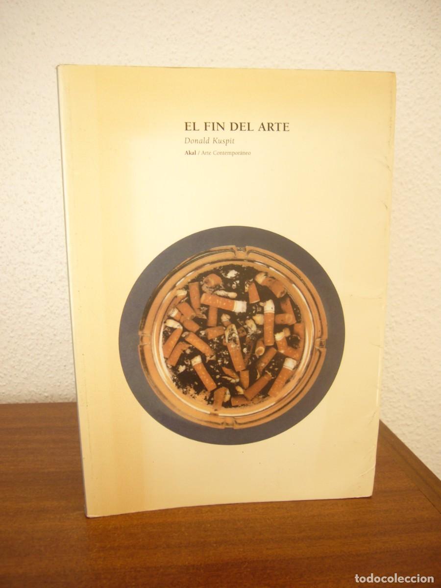 Libros de segunda mano: DONALD KUSPIT: EL FIN DEL ARTE (AKAL, 2006) - Foto 2